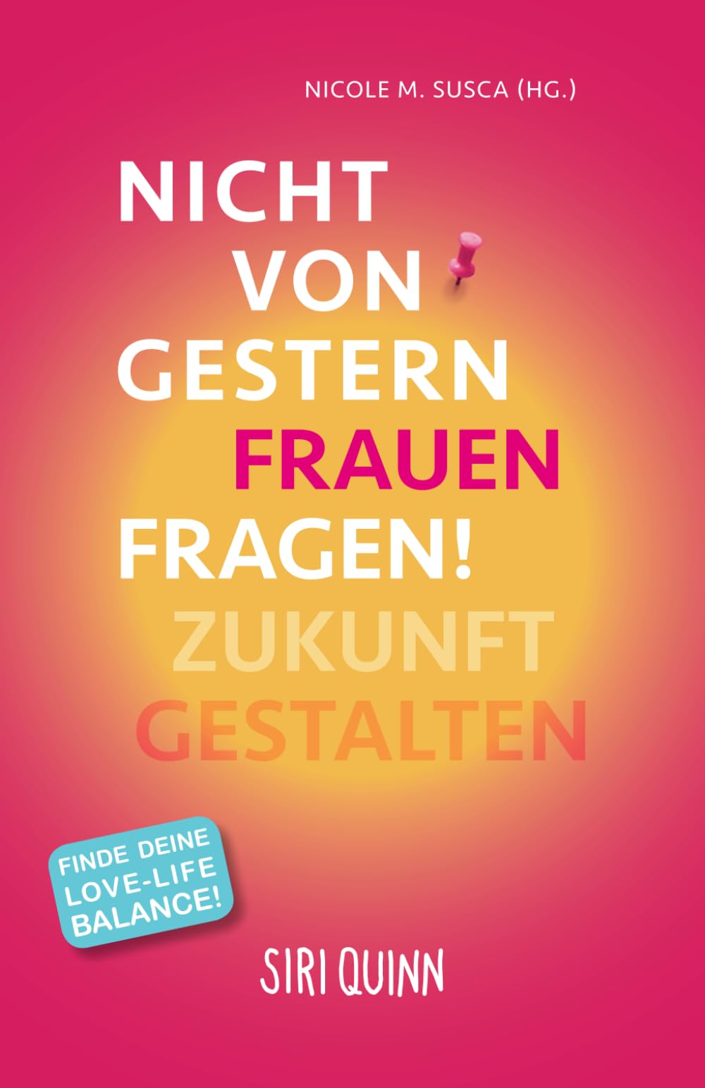 NICHT VON GESTERN - FRAUEN FRAGEN: Zukunft gestalten! (Selbstwirksamkeit) Social Sciences