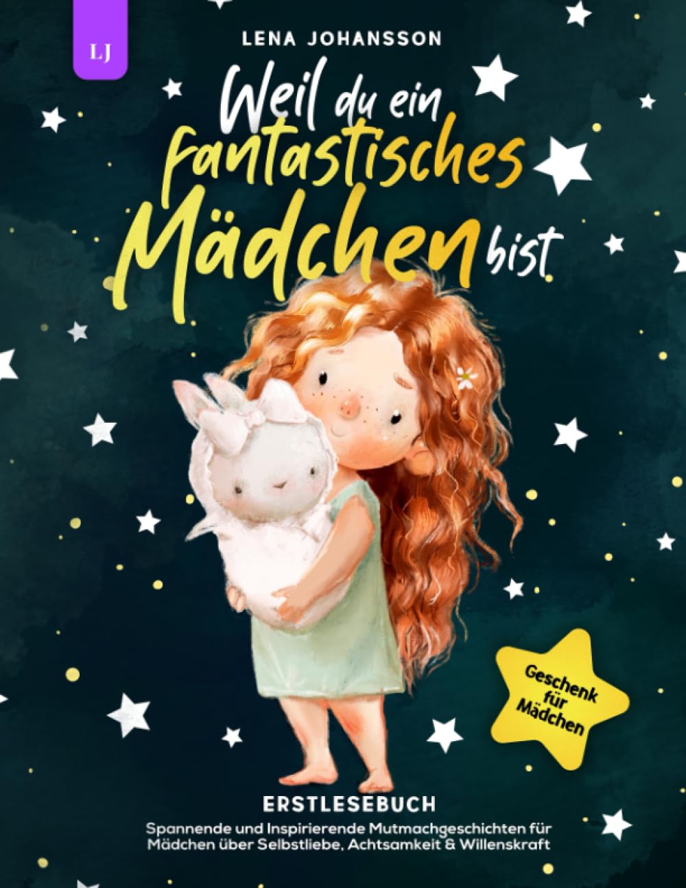 Weil du ein fantastisches Mädchen bist: Spannende und Inspirierende Mutmachgeschichten für Mädchen über Selbstliebe, Achtsamkeit & Willenskraft | Geschenk für Mädchen | Erstlesebuch Non-fiction