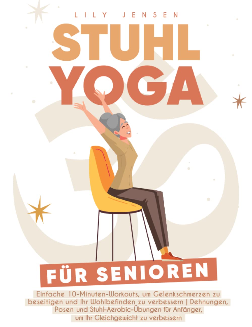 Stuhl Yoga für Senioren: Einfache 10-Minuten-Workouts, um Gelenkschmerzen zu beseitigen und Ihr Wohlbefinden zu verbessern | Dehnungen, Posen und Stuhl-Aerobic-Übungen für Anfänger, um Ihr Gleichgewic Health, Nutrition & Fitness