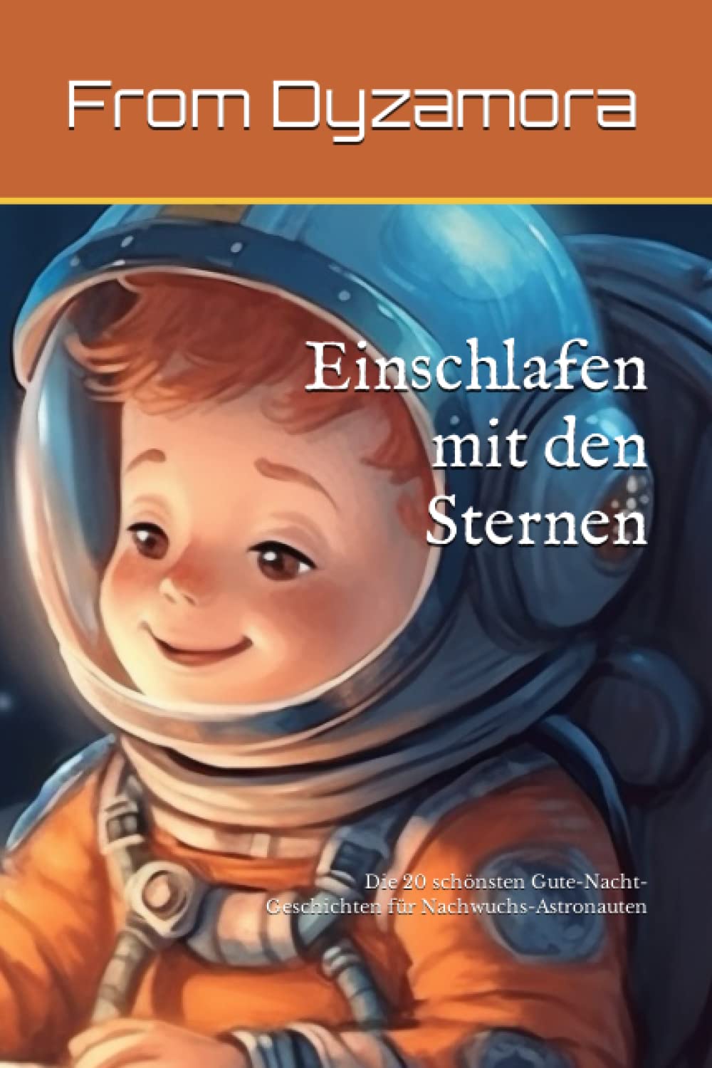 Einschlafen mit den Sternen: Die 20 schönsten Gute-Nacht-Geschichten für Nachwuchs-Astronauten Novels & Short Stories