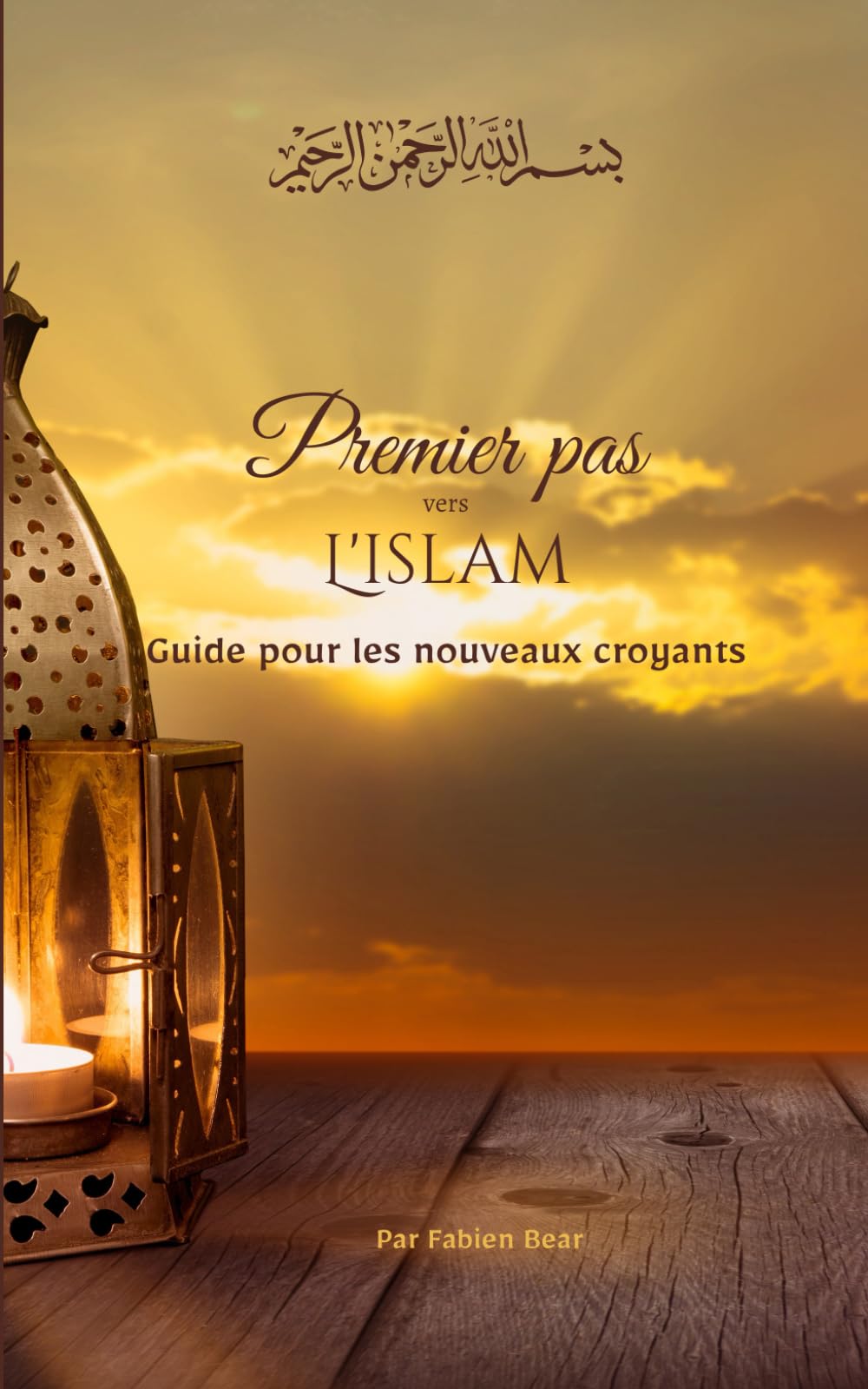 Premiers pas vers l'islam: Guide pour les nouveaux croyants book
