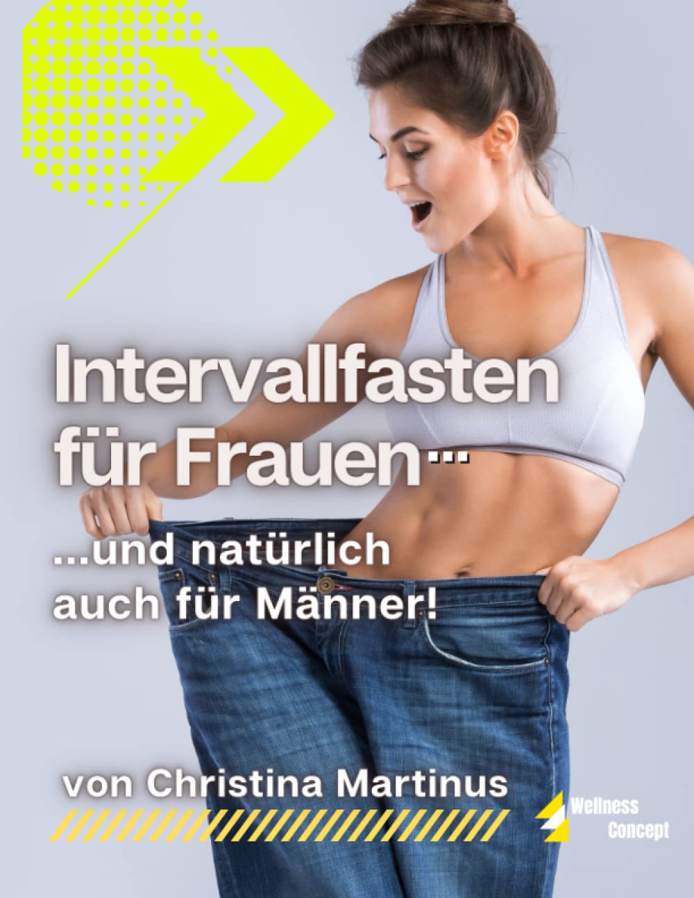 Intervallfasten für Frauen - und natürlich auch für Männer: Mit 9 Schritte zum schnellen Einstieg und Erfolg beim Abnehmen durch Intervallfasten Health, Nutrition & Fitness