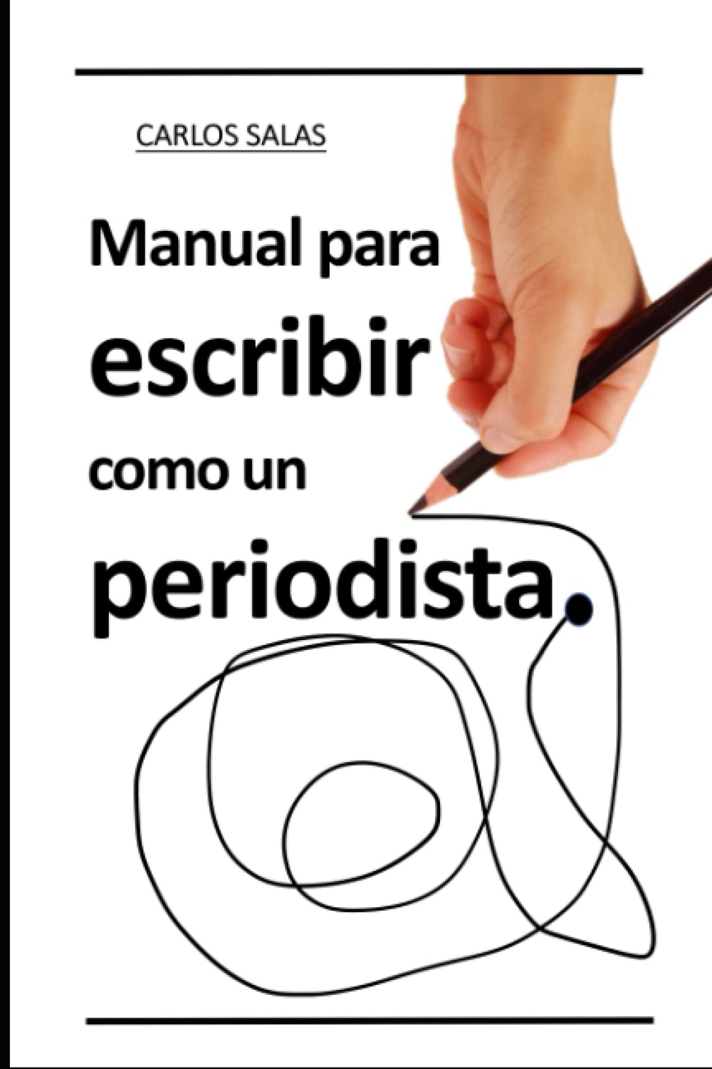 Manual para Escribir como un Periodista: Cómo hacer reportajes, entrevistas, análisis y desarrollar un Lenguaje Visual. book