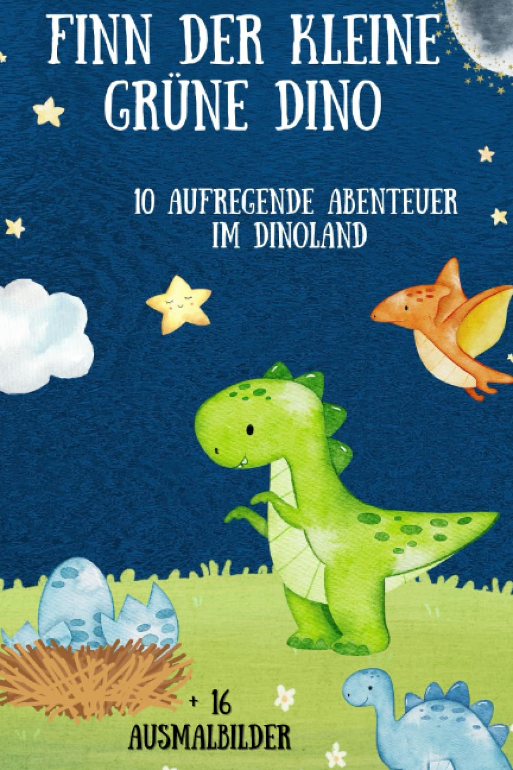 10 Gute Nacht Geschichten mit Finn dem kleinen grünen Dino: Erlebe aufregende Abenteuer im Dinoland Novels & Short Stories