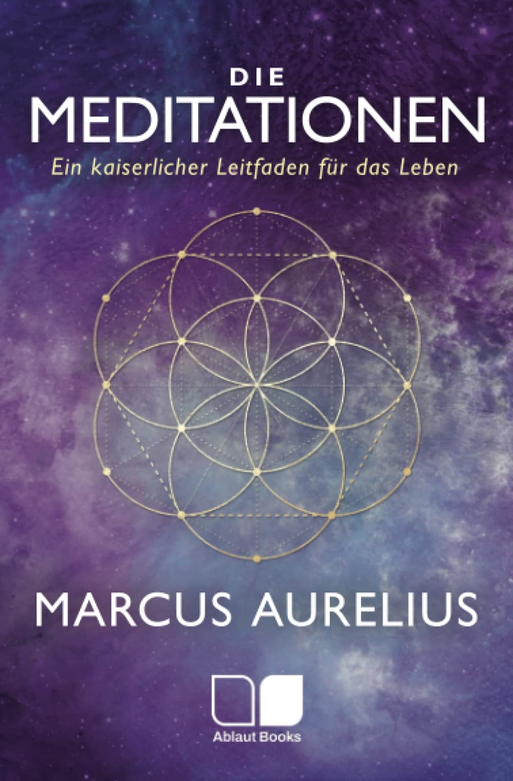 Die Meditationen: Ein kaiserlicher Leitfaden für das Leben (Stoische Philosophie in zeitgenössischer Sprache - Paraphrasiert von Sam Torode) Philosophy