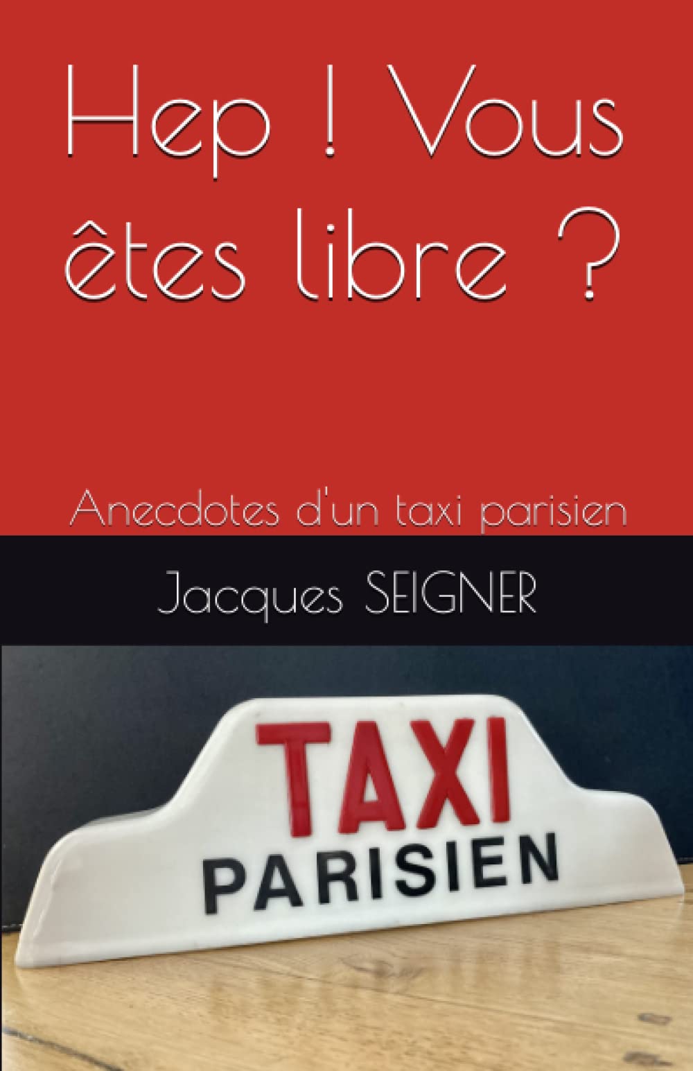 Hep ! Vous êtes libre ?: Anecdotes d'un taxi parisien Memories