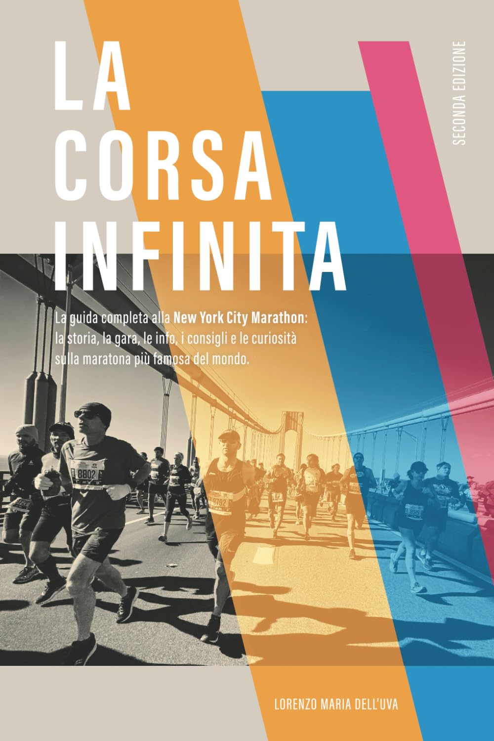 La corsa infinita: La guida completa alla New York City Marathon: la storia, la gara, le info, i consigli e le curiosità sulla maratona più famosa del mondo. Leisure & Fun