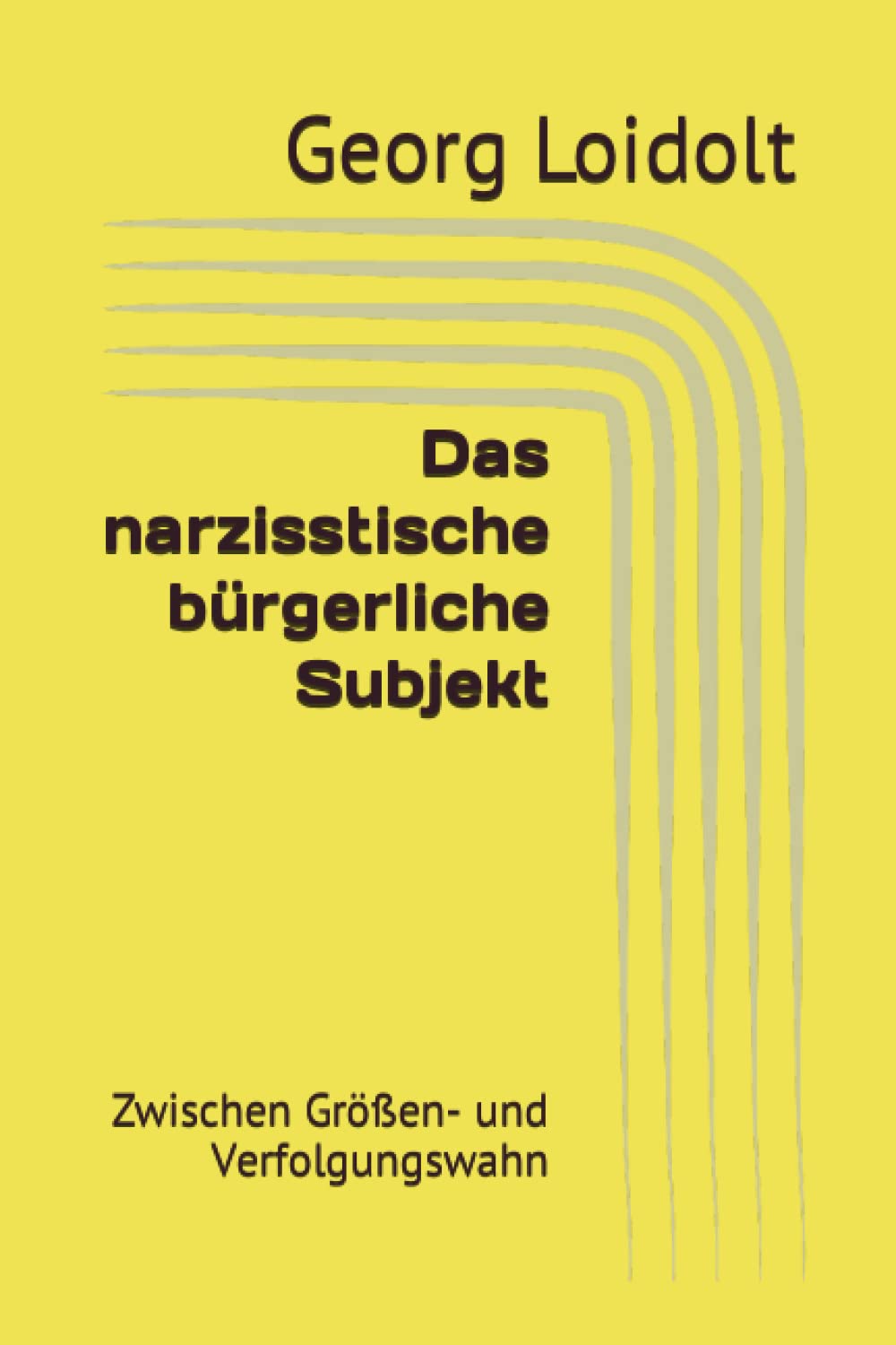 Das narzisstische bürgerliche Subjekt: Zwischen Größen- und Verfolgungswahn Philosophy
