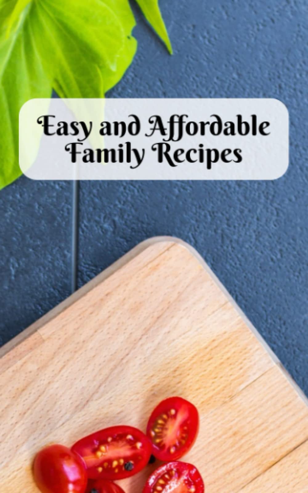 Easy and Affordable Family Recipes Cooking & Enjoying