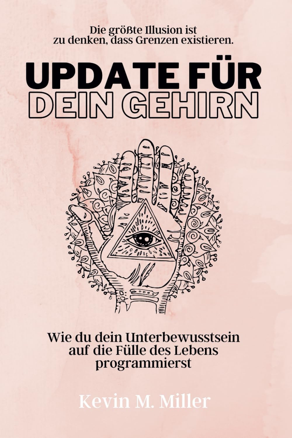Update für dein Gehirn: Wie du dein Unterbewusstsein auf die Fülle des Lebens programmierst Self-help