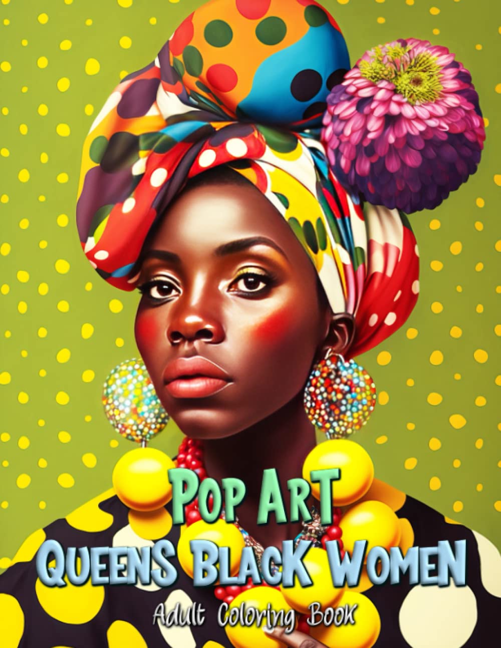 Pop Art Queens Black Women Coloring Book: 50 hand-drawn illustrations of black women in pop art style,Stylish and Iconic Portraits in Pop Art Style Film, Art & Culture