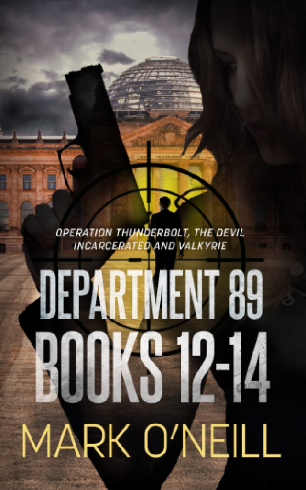 Department 89 Books 12-14: In a dangerous world, you need heroes who will break all the rules. Action & Adventure
