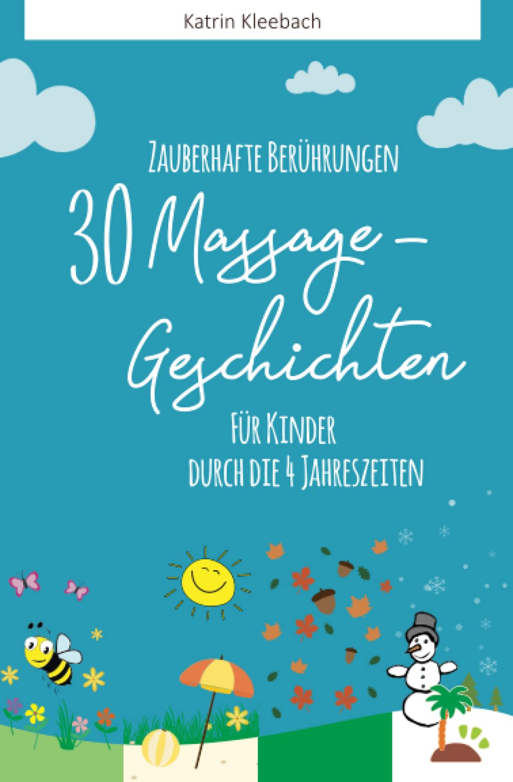 Zauberhafte Berührungen: 30 Massagegeschichten für Kinder durch die vier Jahreszeiten Parents & Children
