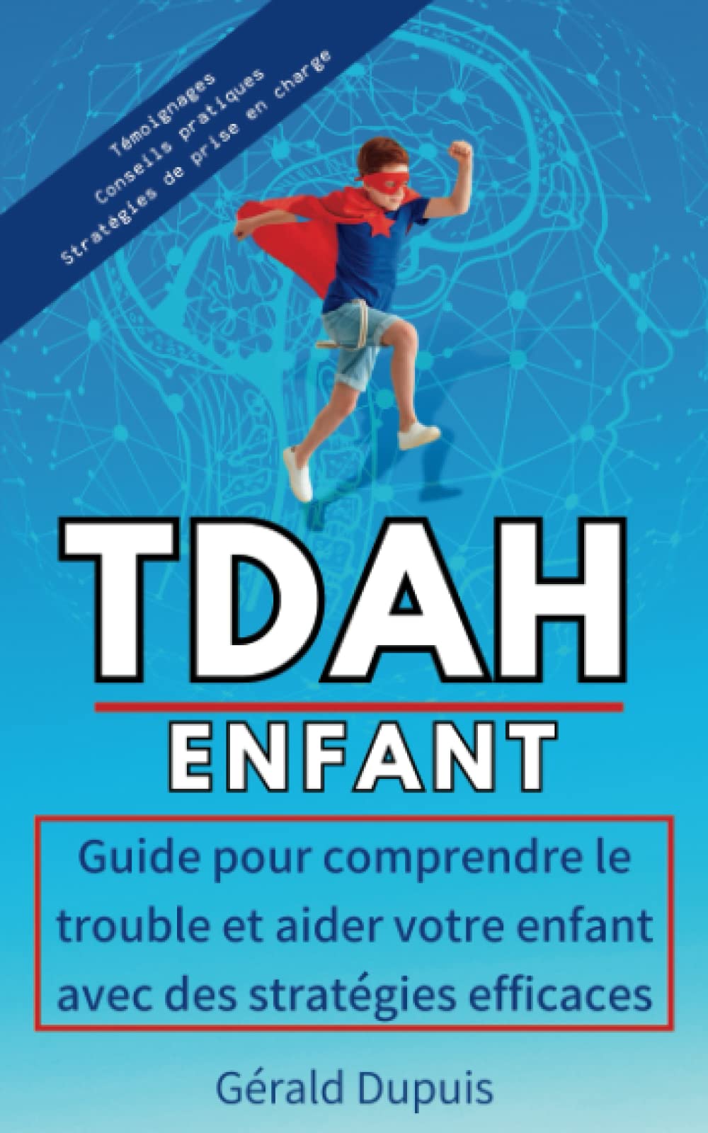 TDAH ENFANT: Guide pour comprendre le trouble et aider votre enfant avec des stratégies efficaces book