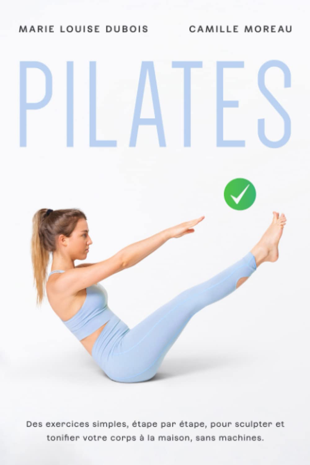 PILATES: Des exercices simples, étape par étape, pour sculpter et tonifier votre corps à la maison, sans machines 4-6 years