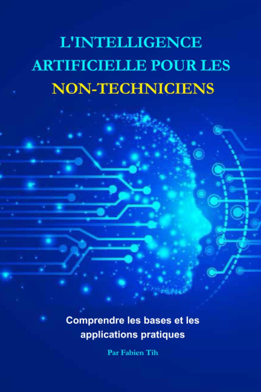 L'intelligence artificielle pour les non-techniciens: comprendre les bases et les applications pratiques book