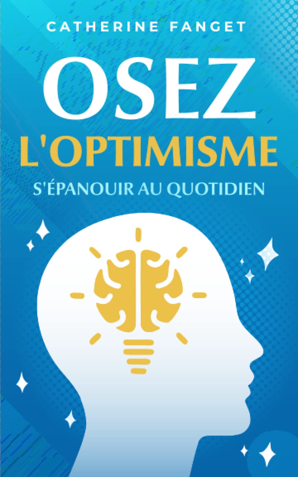 Osez l'optimisme: S'épanouir au quotidien book