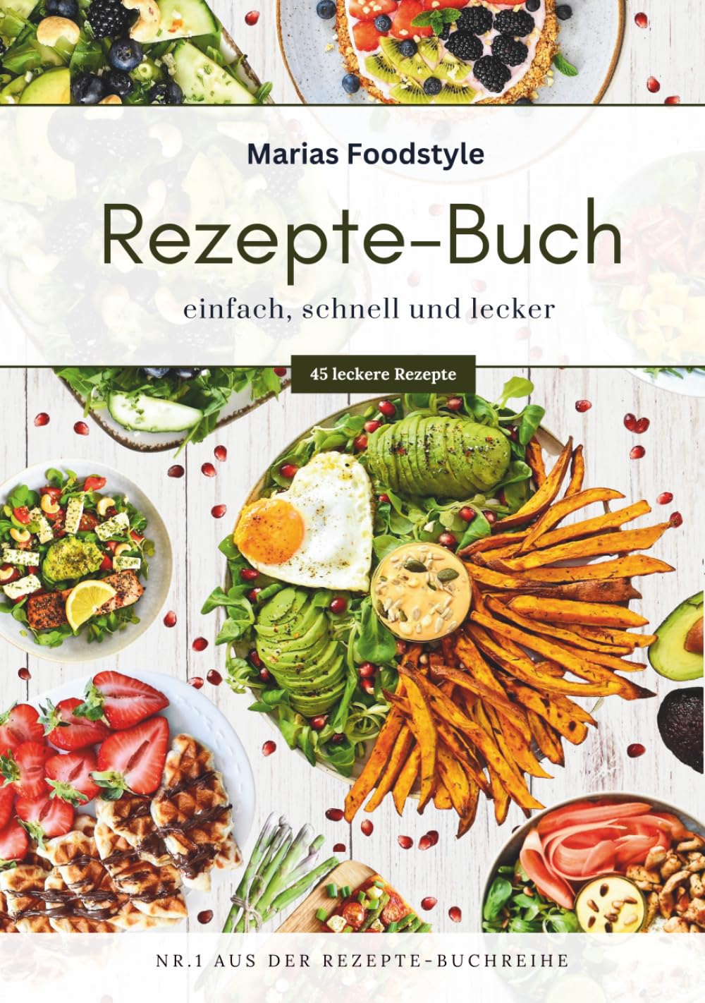 Marias Foodstyle | Rezepte-Buch: einfach, schnell und lecker Cooking & Enjoying