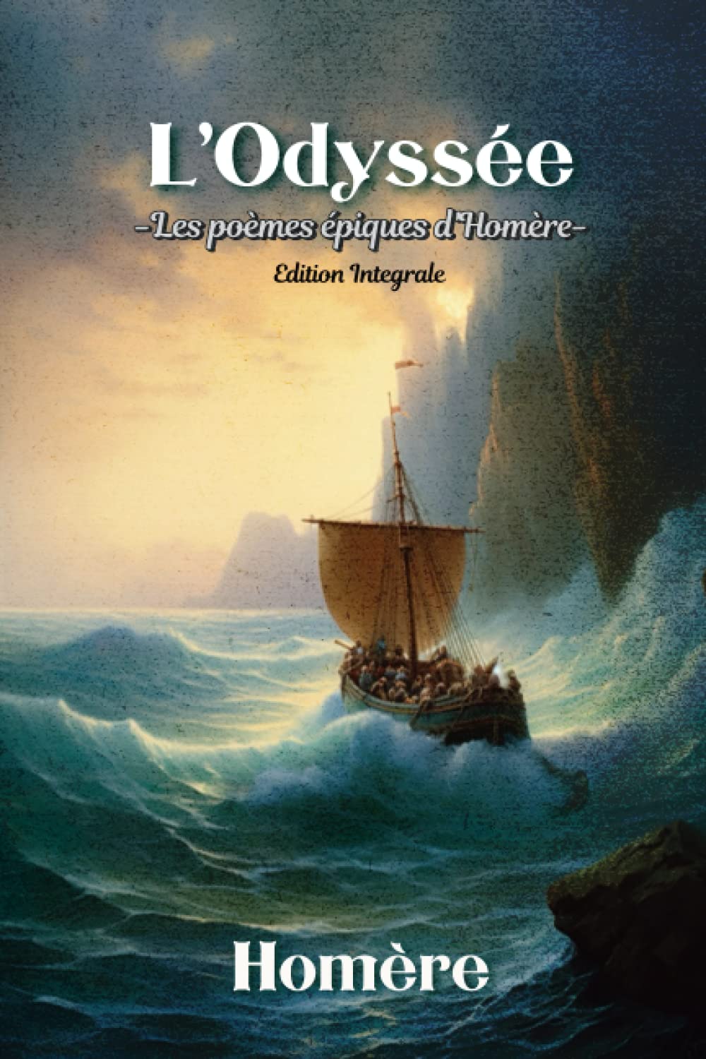 L’Odyssée -Les poèmes épiques d'Homère- Edition Integrale: Collector Poetry