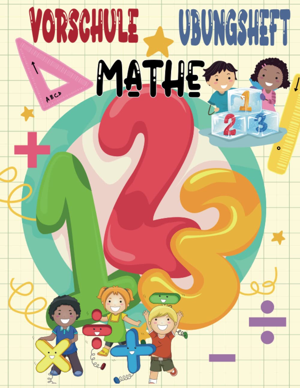Vorschule Übungsheft Mathe: Vorschulhefte für Kleinkinder, Kinder im Vorschulalter und Kindergarten Alter 5-7 - Zahlen 1-10, Zählen, Zahlenreihen, Zahlen schreiben & Mehr... Non-fiction