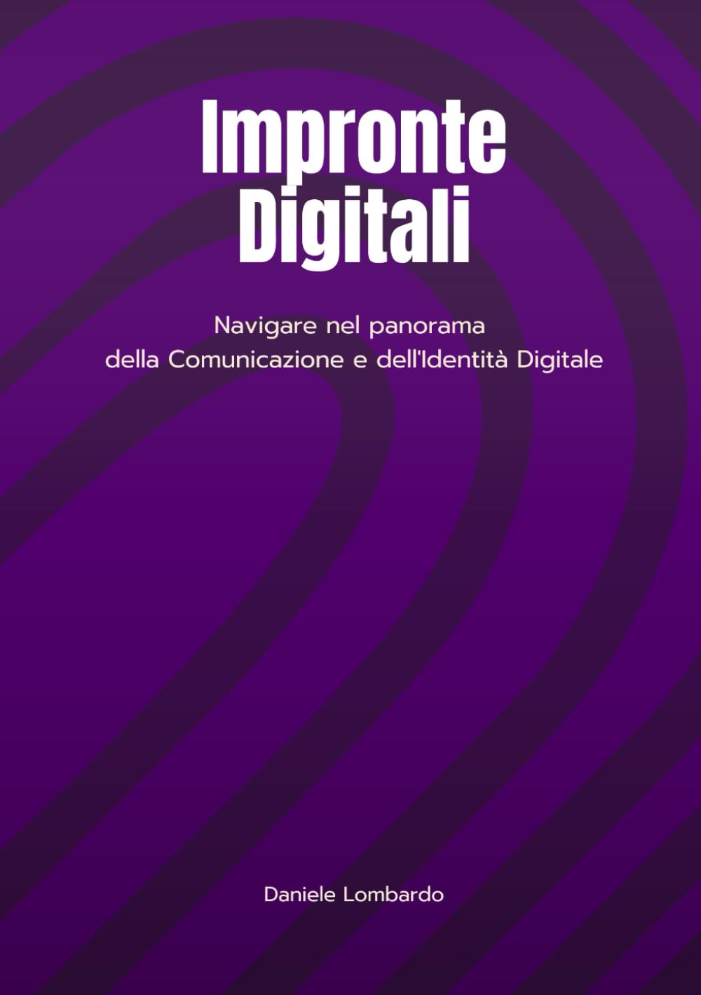 Impronte Digitali: Navigare nel paesaggio della Comunicazione e dell'Identità Digitale book