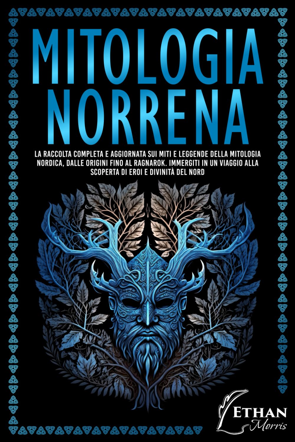 Mitologia Norrena: La raccolta completa e aggiornata sui Miti e Leggende della Mitologia Nordica, dalle Origini fino al Ragnarok. Immergiti in un Viaggio alla scoperta di Eroi e Divinità del Nord book