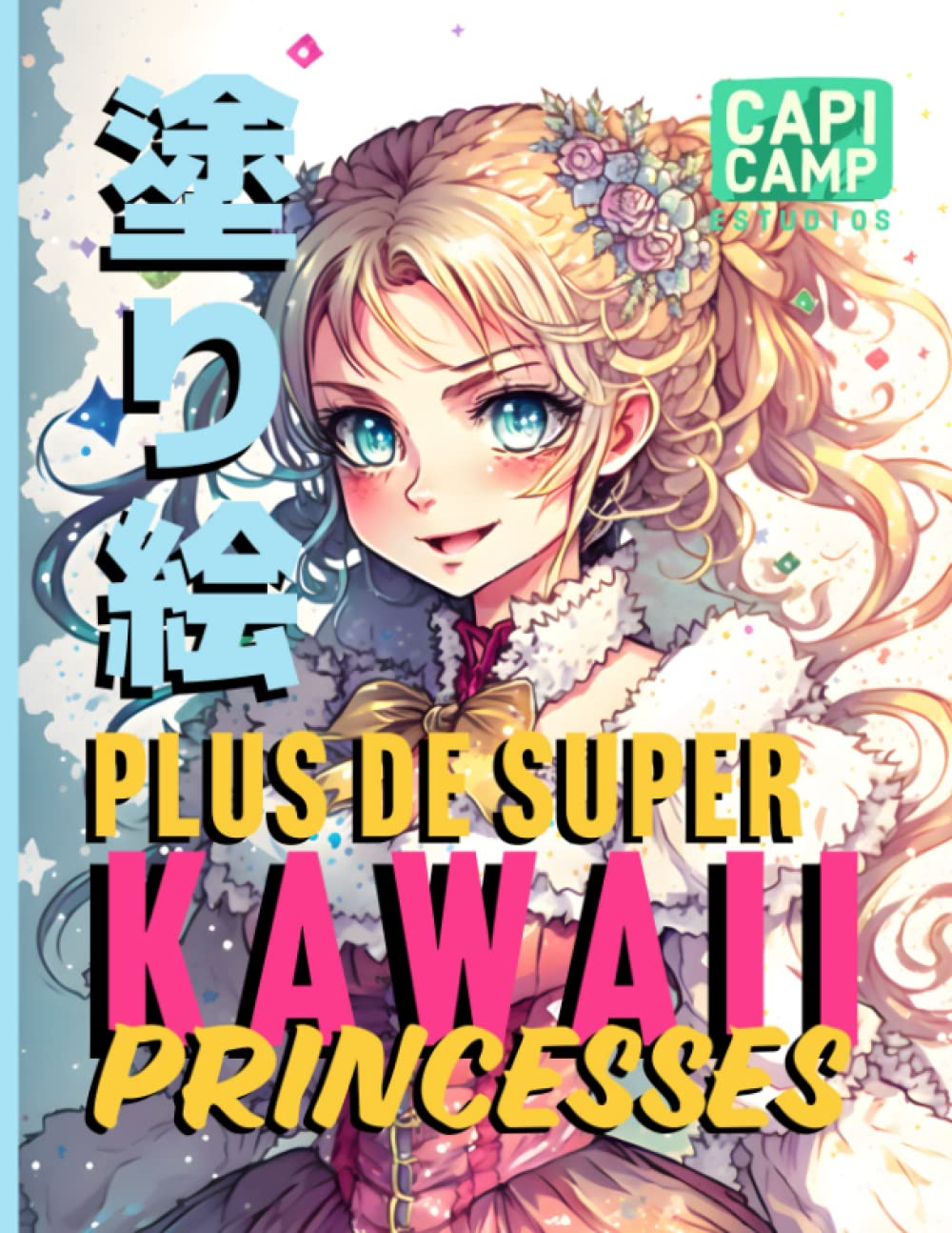 PLUS DE SUPER KAWAII PRINCESSES: +40 Pages De Coloriage book