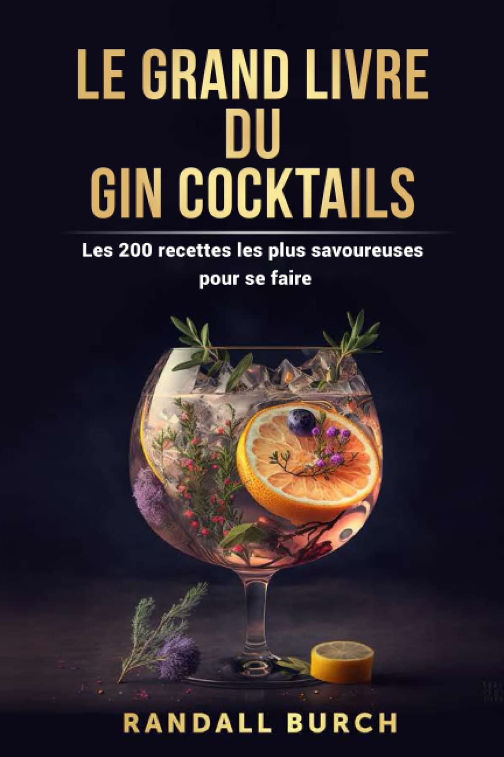 Le grand Livre du gin cocktails: Les 200 recettes les plus savoureuses pour se faire Cooking & Enjoying