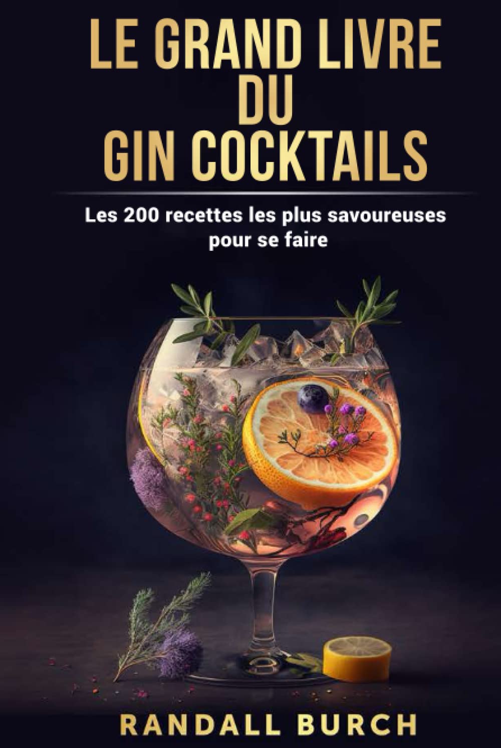 Le grand Livre du gin cocktails: Les 200 recettes les plus savoureuses pour se faire Cooking & Enjoying