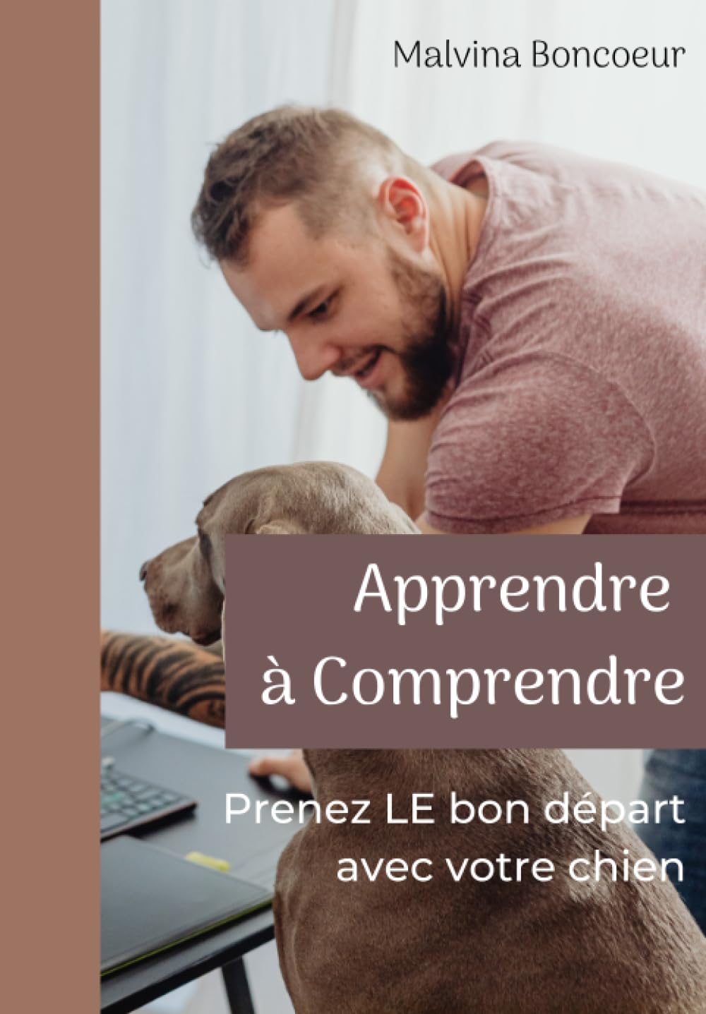 Apprendre à Comprendre: Prenez LE bon départ avec votre chien ! book