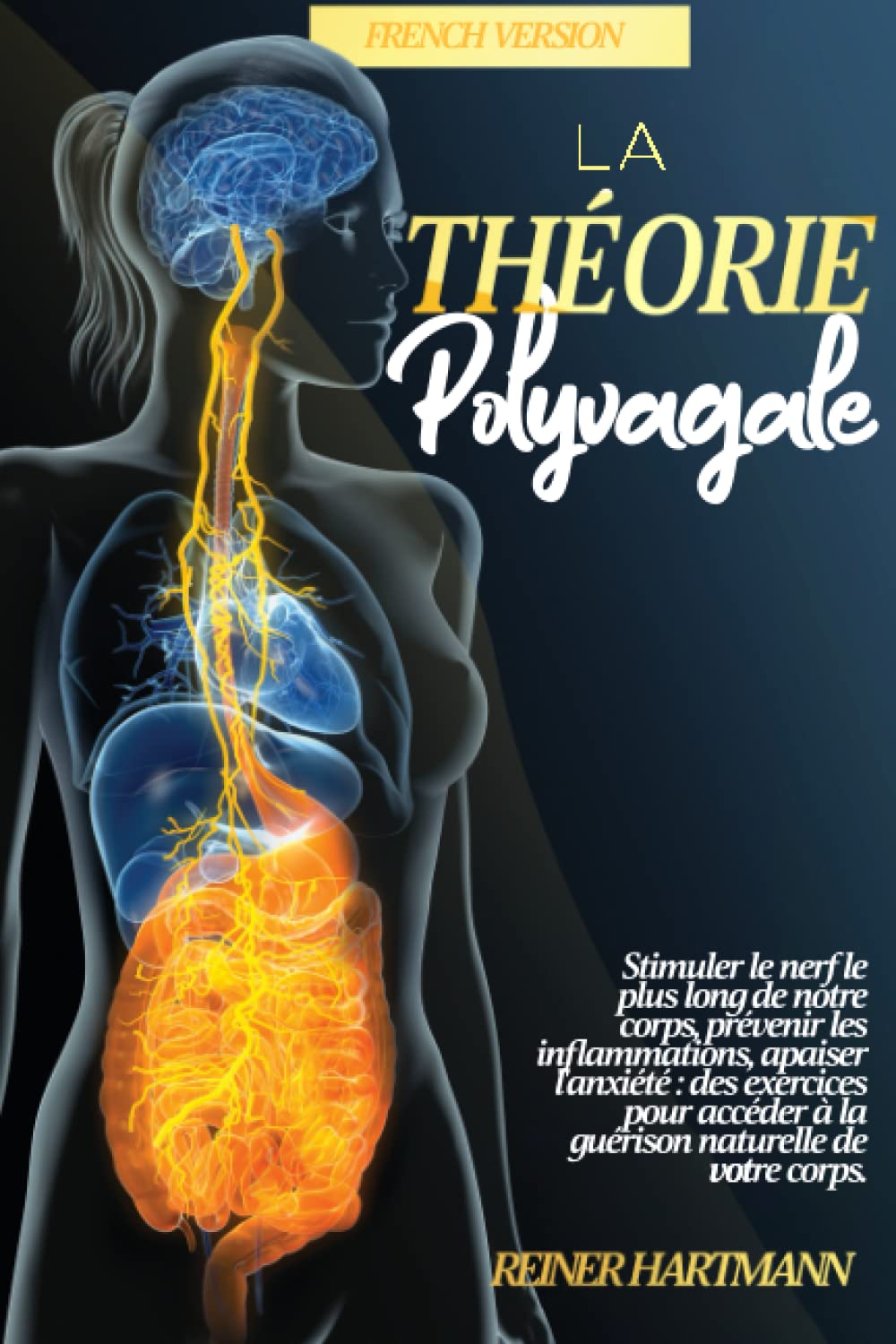 La Théorie Polyvagale: Comment votre nerf vague affecte vos émotions: Le guide ultime pour comprendre le système nerveux autonome et la puissance de ... Comprendre la Théorie Polyvagale, Band 1) Health, Nutrition & Fitness