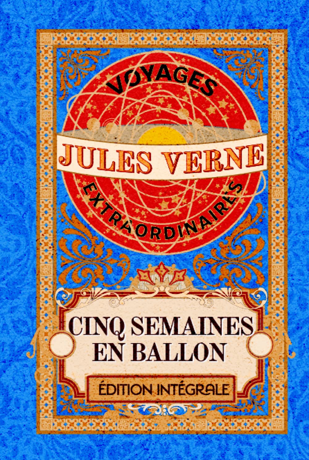Cinq Semaines en ballon voyages extraordinaires édition intégrale: Classic collector book
