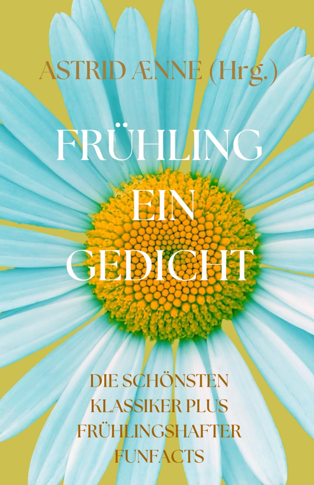 Frühling - ein Gedicht!: Die schönsten Klassiker plus frühlingshafter Funfacts Poetry