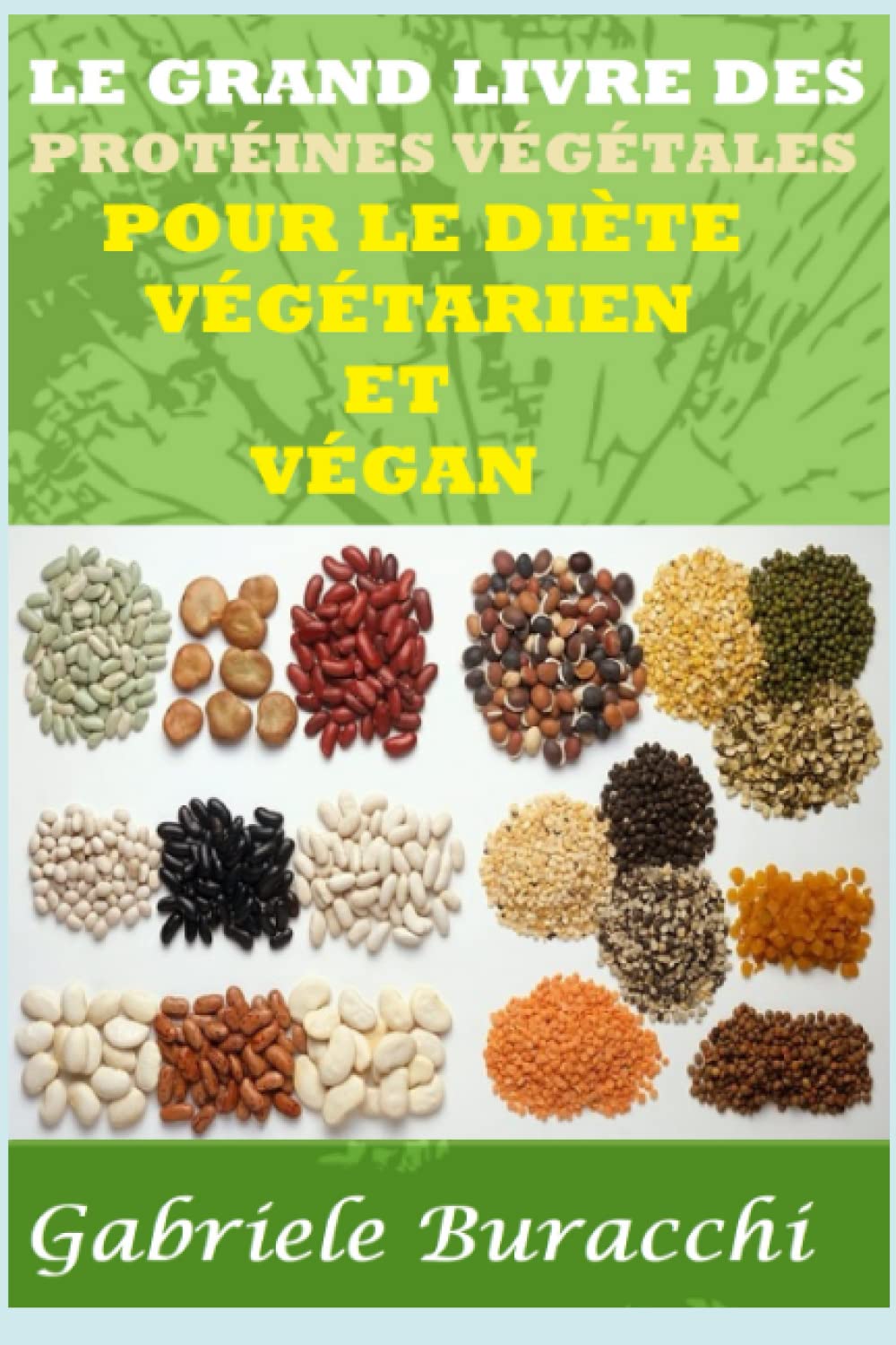 LE GRAND LIVRE DES PROTÉINES VÉGÉTALES POUR LE DIÈTE VÉGÉTARIEN ET VÉGAN (Diète Zone et santé. Nutrition fonctionnelle, JEÛNE Alimentation ... physique et méditation base de la santé) book