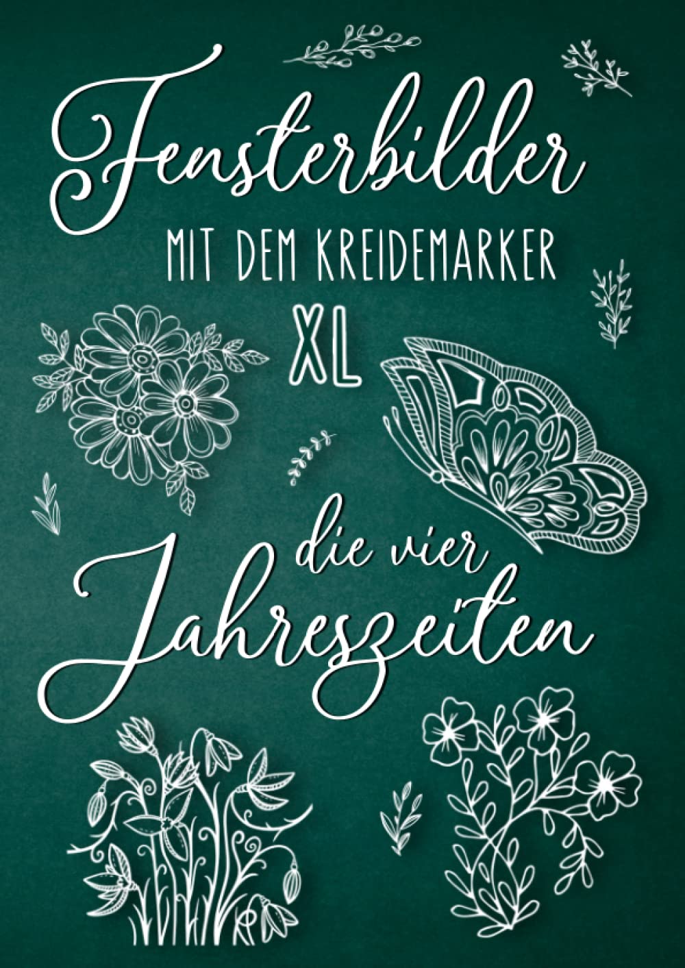 Fensterbilder mit dem Kreidemarker XL - Die vier Jahreszeiten: Abwechslungsreiche Motive als Kreidestift Fenstervorlagen für das ganze Jahr Hobbies & Crafts