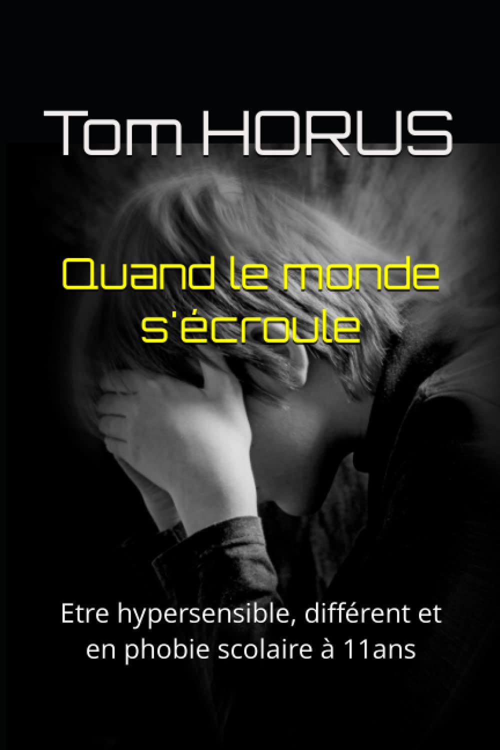 Quand le monde s'écroule: Etre hypersensible, différent et en phobie scolaire à 11ans book