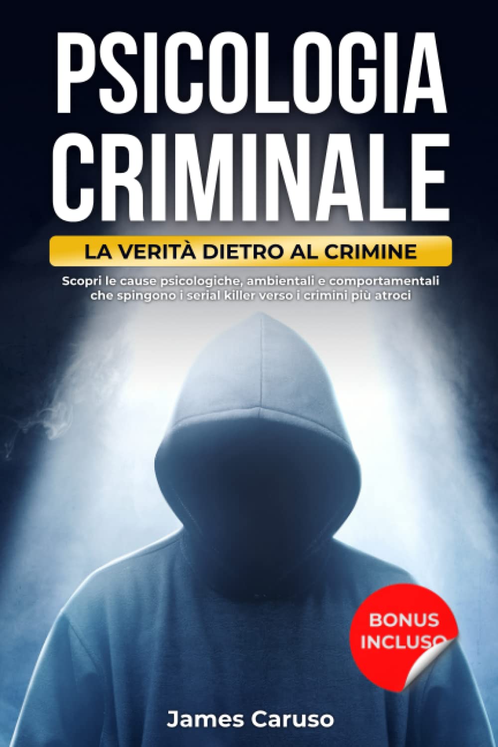PSICOLOGIA CRIMINALE: La Verità Dietro al Crimine. Scopri le Cause Psicologiche, Ambientali e Comportamentali che Spingono i Serial Killer Verso i Crimini più Atroci Law