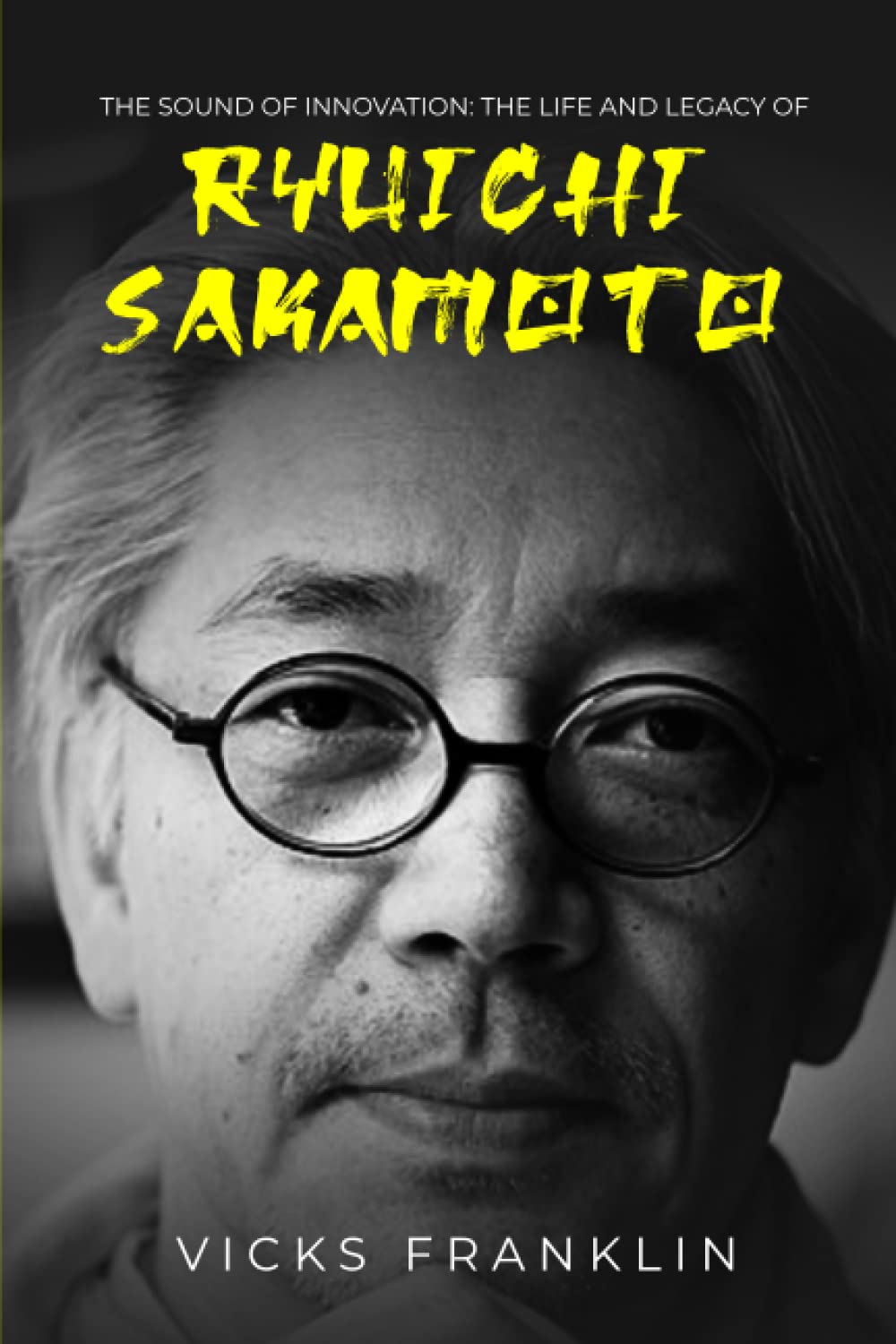 The Sound of Innovation: The Life And Legacy of Ryuichi Sakamoto book