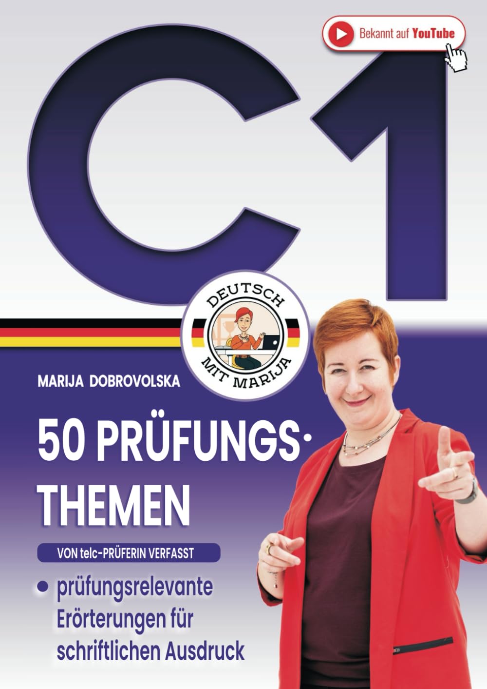 50 Prüfungsthemen Deutsch C1: Das große DaF Arbeitsbuch - prüfungsrelevante Beispiele von Erörterungen für schriftlichen Ausdruck (von telc-Prüferin verfasst) (Prüfungstraining Deutsch B1-C1) Foreign Languages ​​& Dictionaries