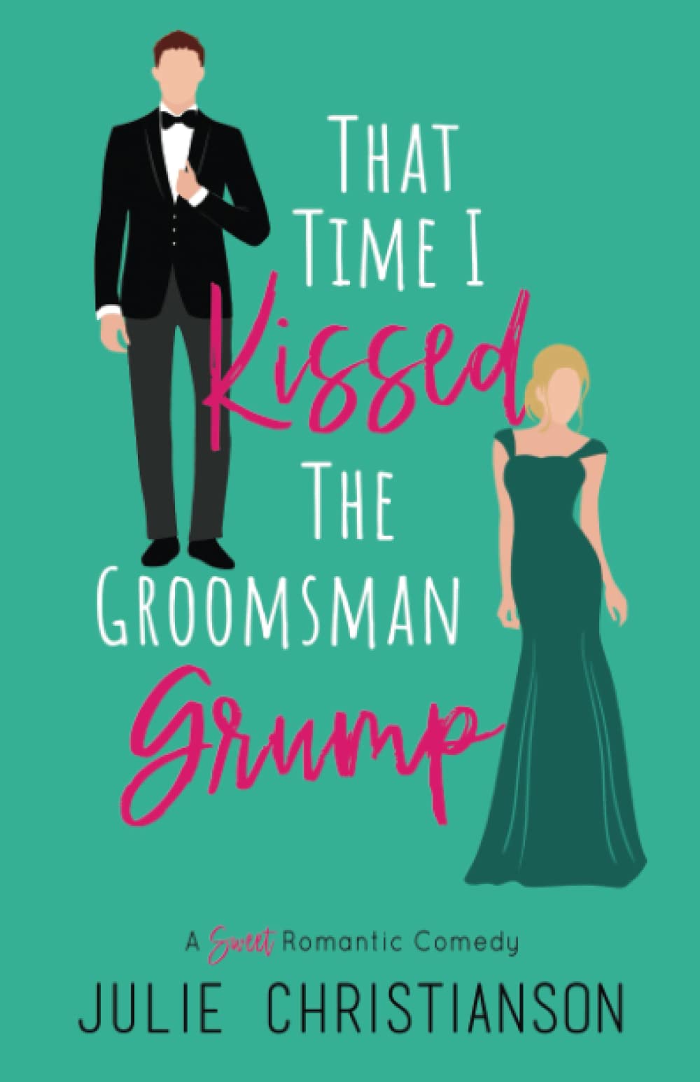 That Time I Kissed The Groomsman Grump: A Sweet Romantic Comedy (Abieville Love Stories, Band 2) Humour & Satire