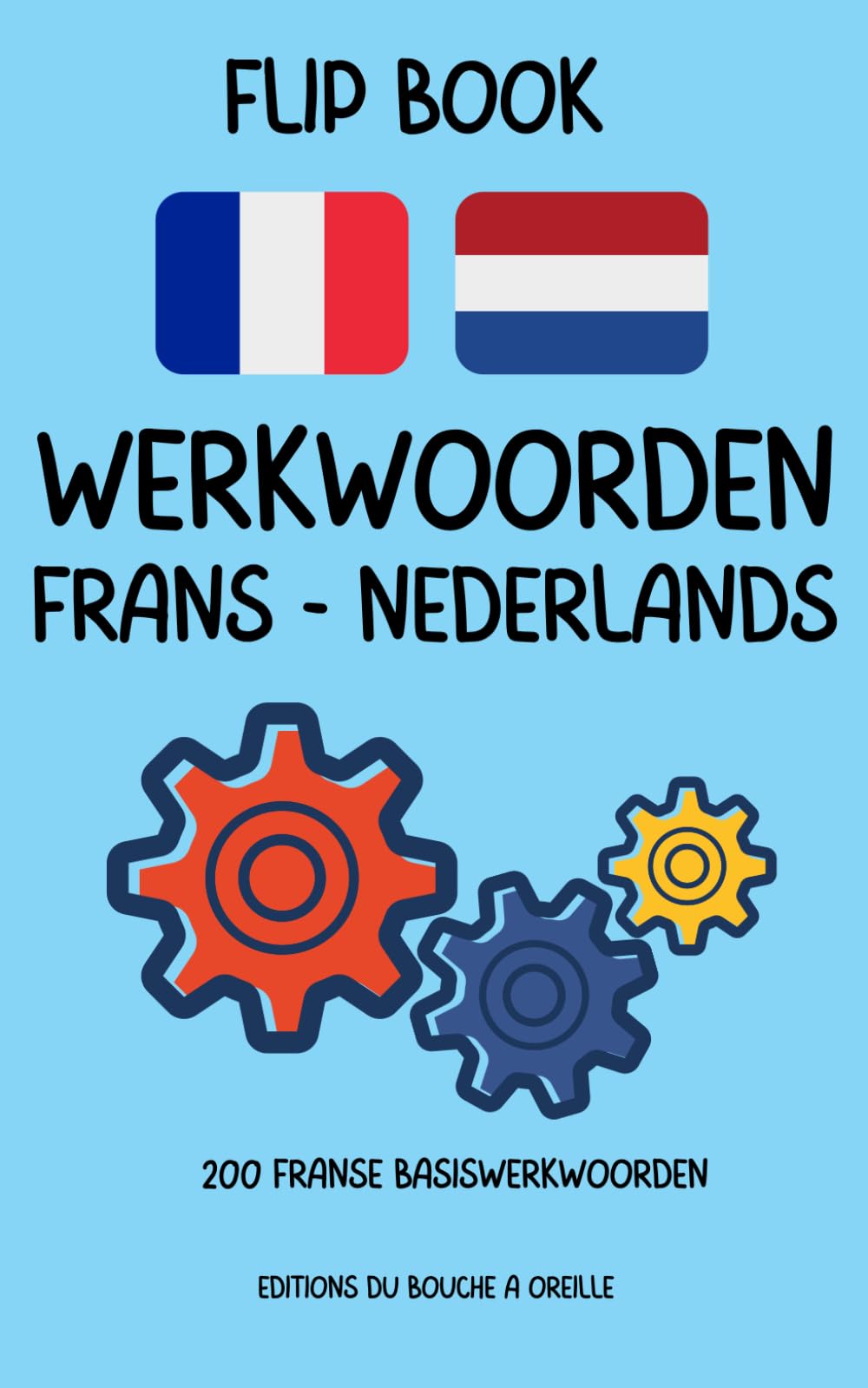 Flip Book Werkwoorden Frans-Nederlands: 200 Franse basiswerkwoorden voor een soepele communicatie (Flip Book Frans Woorden) Foreign Languages ​​& Dictionaries