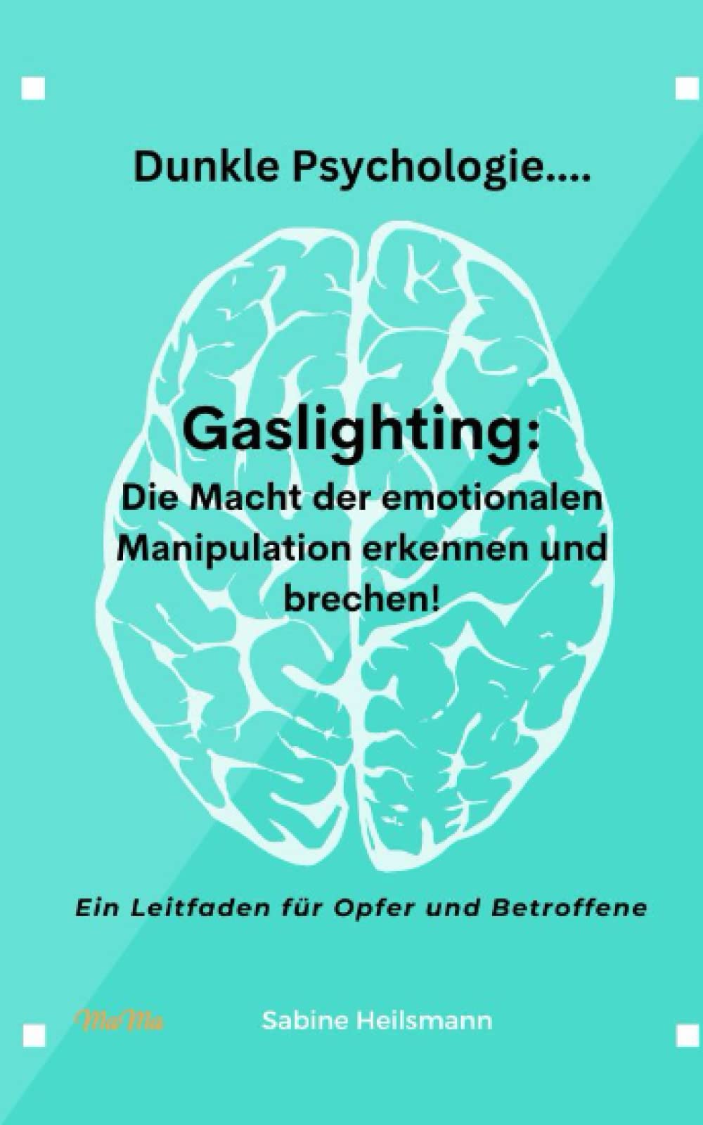 Gaslighting: Die Macht der emotionalen Manipulation erkennen und brechen!: Ein Leitfaden für Opfer und Betroffene book