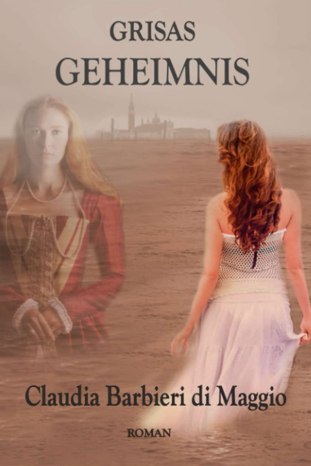 GRISAS GEHEIMNIS: Ein bewegender historischer Roman zwischen Wien und Venedig über zwei Frauenschicksale Historical Fiction