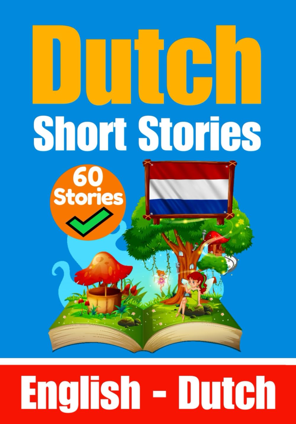Short Stories in Dutch | English and Dutch Stories Side by Side: Learn the Dutch Language (Books for Learning Dutch, Band 5) Leisure, Home & Garden