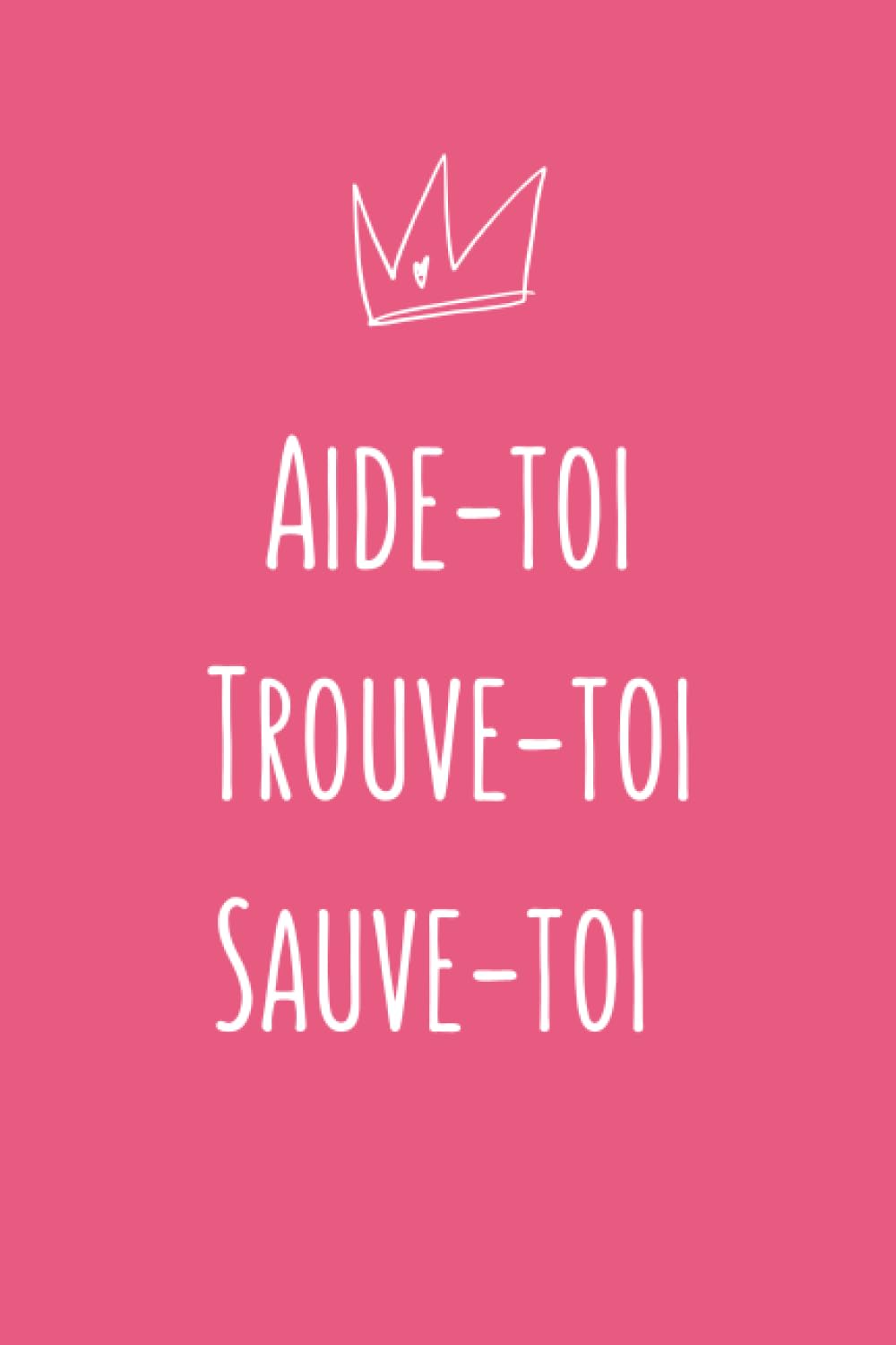 Aide-toi Trouve-toi Sauve-toi Self-help