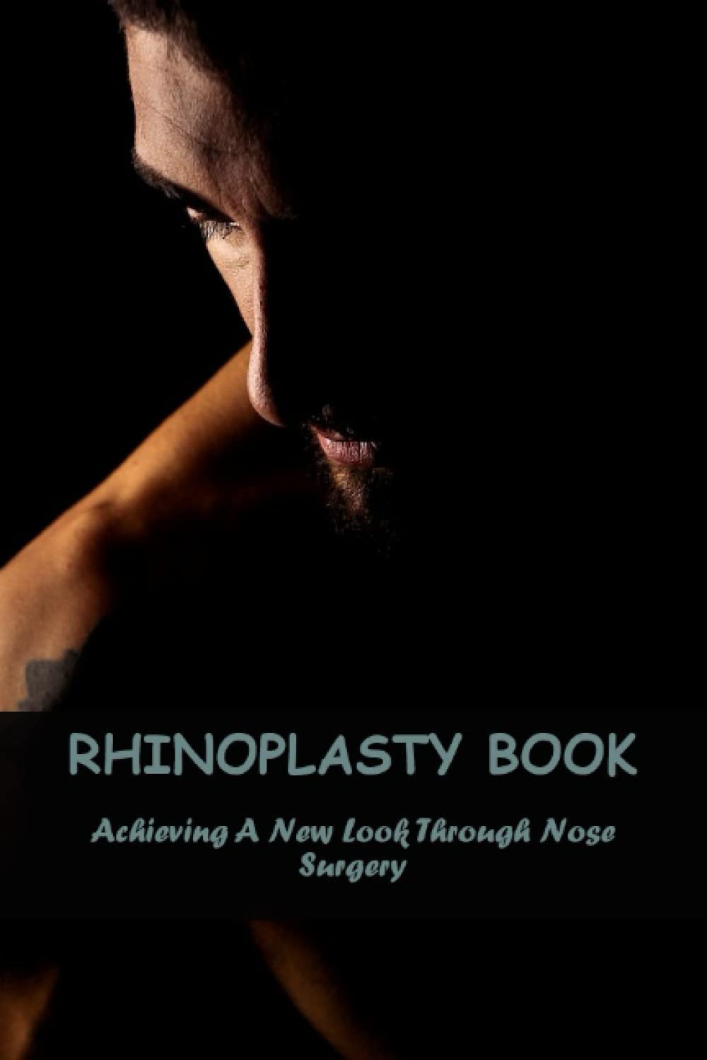 Rhinoplasty Book: Achieving A New Look Through Nose Surgery Medicine