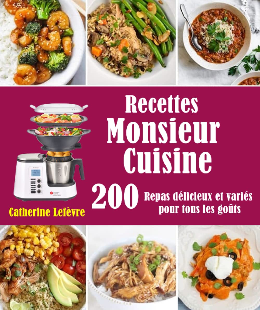 Recettes Monsieur Cuisine: 200 Repas délicieux et variés pour tous les goûts Cooking & Enjoying