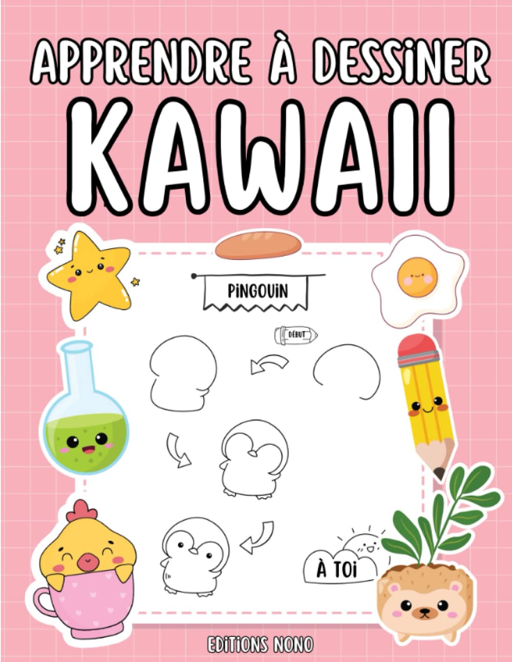 Apprendre À Dessiner Kawaii: J'apprends À Dessiner 101 Choses Mignonnes Simplement Et Rapidement - Livre De Dessin Étape Par Étape - Pour Filles Et Garçons book