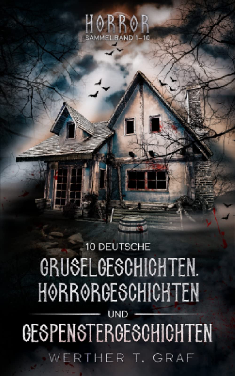 Horror. Sammelband 1–10. 10 deutsche Gruselgeschichten, Horrorgeschichten und Gespenstergeschichten Horror & Mystery