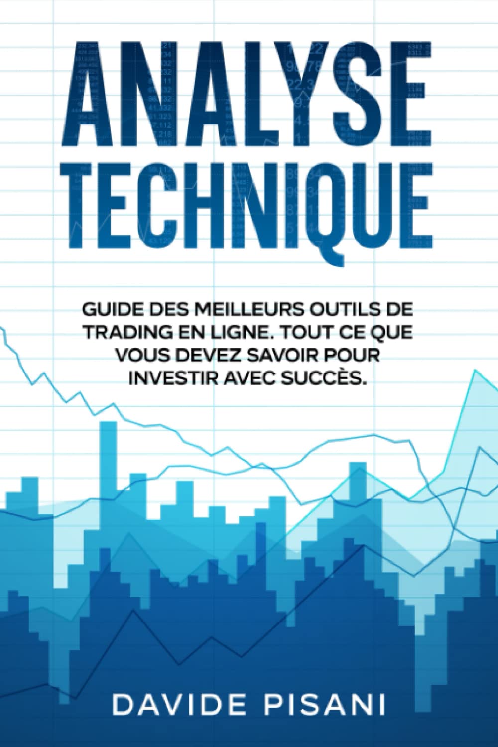 Analyse Technique: guide des meilleurs outils de trading en ligne. Tout ce que vous devez savoir pour investir avec succès. Business, Finance & Career
